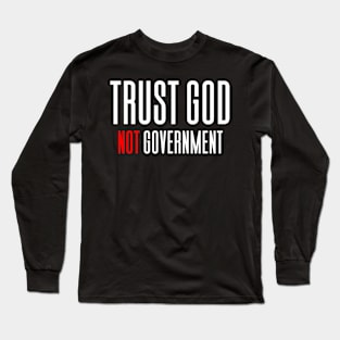 Trust God Not Government Long Sleeve T-Shirt